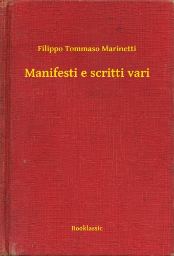 Marinetti Filippo Tommaso - Manifesti e scritti vari [eKönyv: epub, mobi]