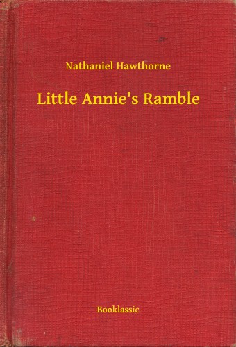 Nathaniel Hawthorne - Little Annie's Ramble [eKönyv: epub, mobi]