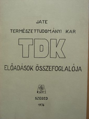 Bara Tamás - JATE Természettudományi Kar TDK előadások összefoglalója [antikvár]
