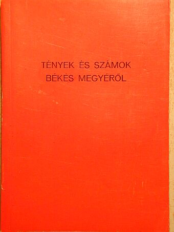 Dr. König János - Tények és számok Békés megyéről [antikvár]
