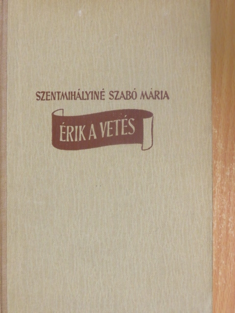 Szentmihályiné Szabó Mária - Érik a vetés [antikvár]