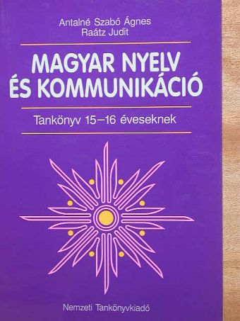 Antalné Dr. Szabó Ágnes - Magyar nyelv és kommunikáció - Tankönyv 15-16 éveseknek [antikvár]