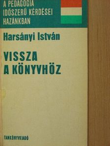 Harsányi István - Vissza a könyvhöz [antikvár]