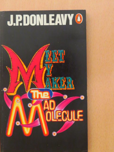 J. P. Donleavy - Meet My Maker/The Mad Molecule [antikvár]