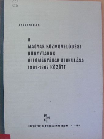 Ónódy Miklós - A magyar közművelődési könyvtárak állományának alakulása 1961-1967 között [antikvár]