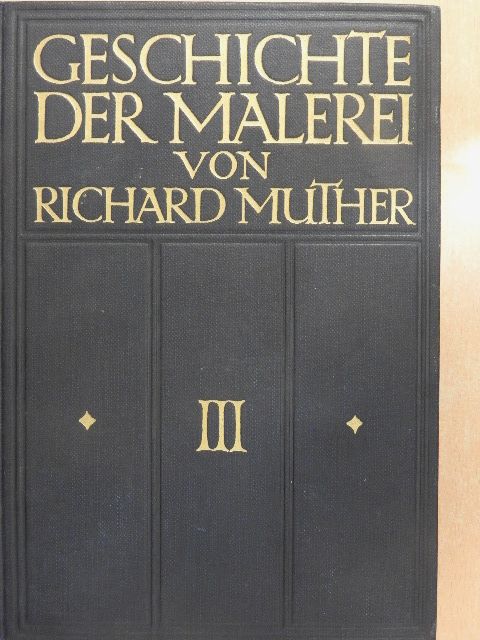Richard Muther - Geschichte der Malerei III. [antikvár]