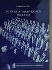 Maróti Gyula - 90 éves a Vasas Kórus [antikvár]