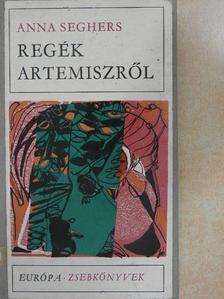 Anna Seghers - Regék Artemiszről [antikvár]