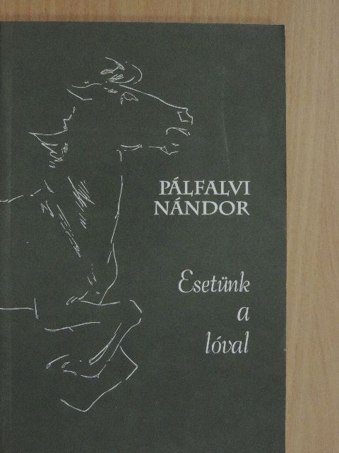 Pálfalvi Nándor - Esetünk a lóval [antikvár]