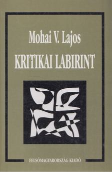 Mohai V. Lajos - Kritikai labirint [antikvár]