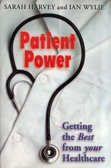 Sarah Harvey, Ian Wylie - Patient Power: Getting the Best from Your Healthcare [antikvár]