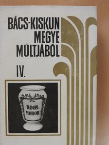 Jakab László - Bács-Kiskun megye múltjából IV. [antikvár]