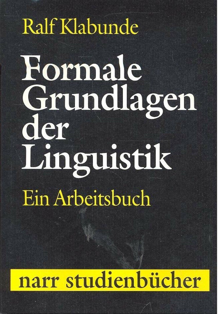 KLABUNDE, RALF - Formale Grundlagen der Linguistik – Ein Arbeitsbuch [antikvár]