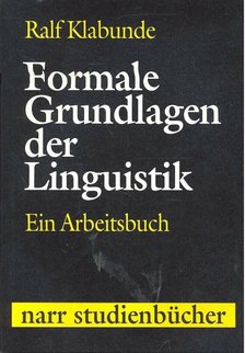 KLABUNDE, RALF - Formale Grundlagen der Linguistik – Ein Arbeitsbuch [antikvár]