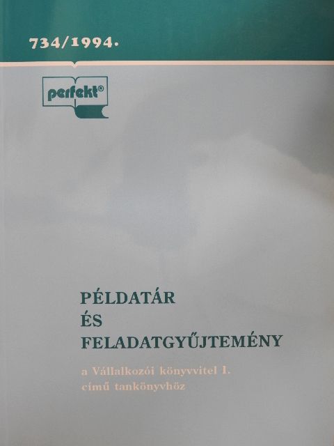 Illés Ibolya - Példatár és feladatgyűjtemény a Vállalkozói könyvvitel I. című tankönyvhöz [antikvár]