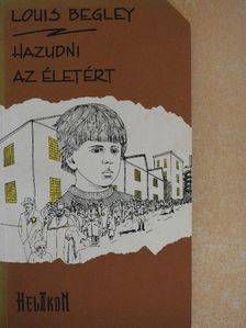 Louis Begley - Hazudni az életért [antikvár]