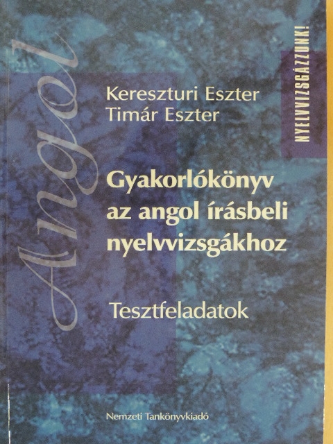 Kereszturi Eszter - Gyakorlókönyv az angol írásbeli nyelvvizsgákhoz [antikvár]