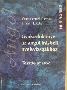 Kereszturi Eszter - Gyakorlókönyv az angol írásbeli nyelvvizsgákhoz [antikvár]