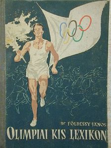 Dr. Földessy János - Olimpiai kis lexikon [antikvár]