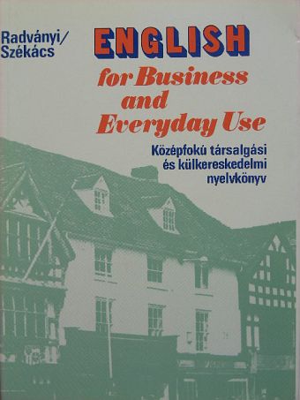 Dr. Radványi Tamás - English for Business and Everyday Use [antikvár]