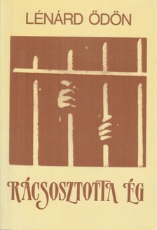Lénárd Ödön - Rácsosztotta ég [antikvár]