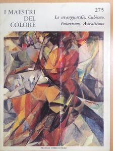 Le avanguardie: Cubismo, Futurismo, Astrattismo [antikvár]
