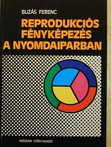 Buzás Ferenc - Reprodukciós fényképezés a nyomdaiparban [antikvár]