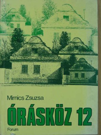 Mirnics Zsuzsa - Órásköz 12 [antikvár]
