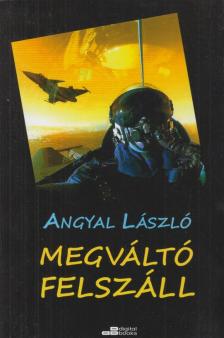 Angyal László - Megváltó felszáll [antikvár]