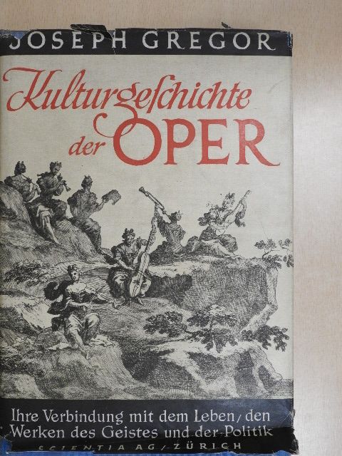 Joseph Gregor - Kulturgeschichte der Oper [antikvár]