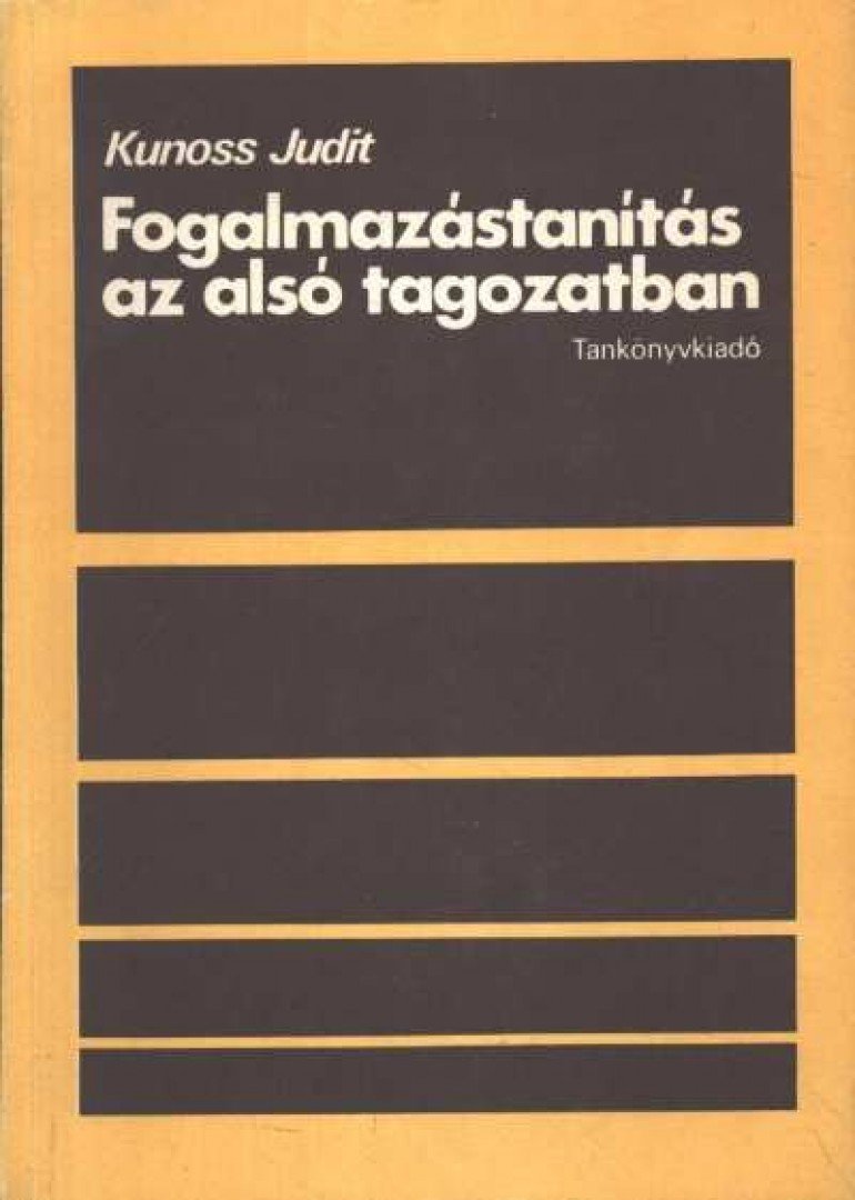 Kunoss Judit - Fogalmazástanítás az alsó tagozatban [antikvár]
