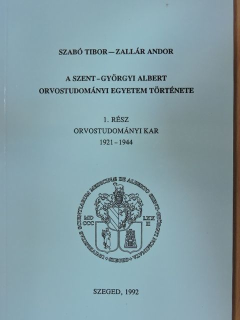 Szabó Tibor - A Szent-Györgyi Albert Orvostudományi Egyetem története 1. [antikvár]