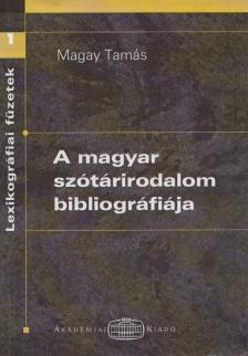 Magay Tamás - A magyar szótárirodalom bibliográfiája (dedikált) [antikvár]