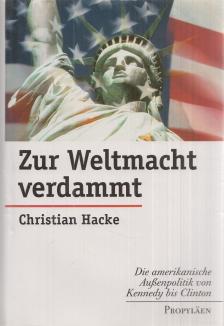 Hacke, Christian - Zur Weltmacht verdammt [antikvár]