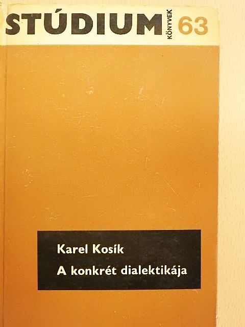 Karel Kosík - A konkrét dialektikája [antikvár]