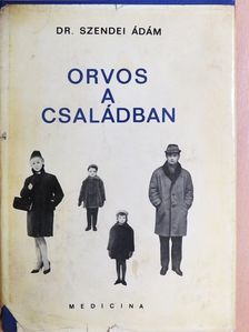 Dr. Szendei Ádám - Orvos a családban [antikvár]