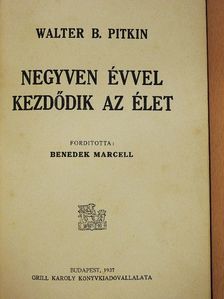 Walter B. Pitkin - Negyven évvel kezdődik az élet [antikvár]