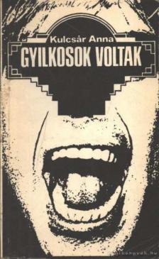 KULCSÁR ANNA - Gyilkosok voltak [antikvár]