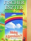 Fischer Eszter - Meleg a gyerekem?! [antikvár]