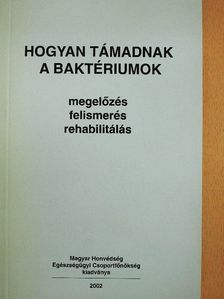 Dr. Czirók Éva - Hogyan támadnak a baktériumok [antikvár]