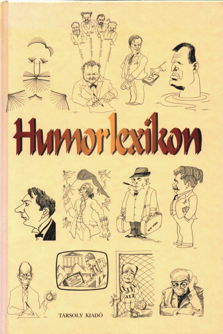 Alpár Ágnes, Balázs-Arth Valéria, Czímer József, Kaposy Miklós, Szalay Károly, Szalay Kristóf, Zsudi József - Humorlexikon (dedikált) [antikvár]
