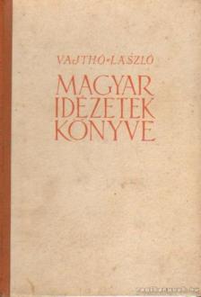 VAJTHÓ LÁSZLÓ - Magyar idézetek könyve [antikvár]