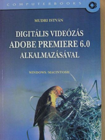 Mudri István - Digitális videózás Adobe Premiere 6.0 alkalmazásával [antikvár]