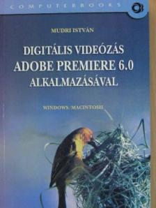 Mudri István - Digitális videózás Adobe Premiere 6.0 alkalmazásával [antikvár]