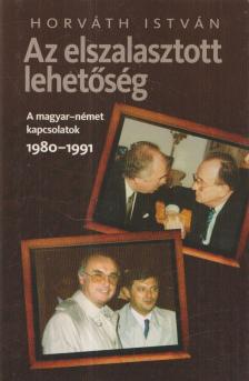 HORVÁTH ISTVÁN - Az elszalasztott lehetőség [antikvár]
