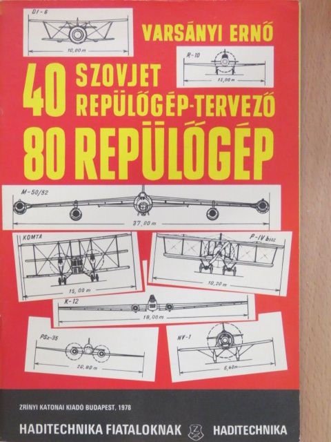 Varsányi Ernő - 40 szovjet repülőgép-tervező, 80 repülőgép [antikvár]