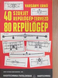 Varsányi Ernő - 40 szovjet repülőgép-tervező, 80 repülőgép [antikvár]