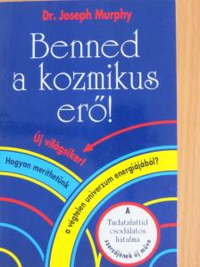 Dr. Joseph Murphy - Benned a kozmikus erő! [antikvár]