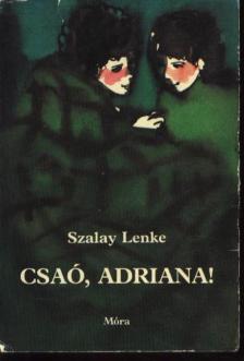 Szalay Lenke - Csaó, Adriana! [antikvár]