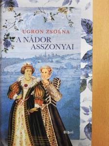 Ugron Zsolna - A nádor asszonyai [antikvár]